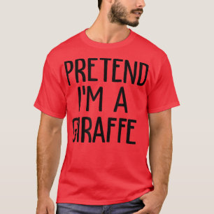 Tun Sie so, als wäre ich eine Giraffe Lustiger Hal T-Shirt