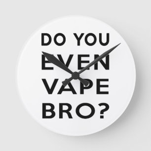 Tun Sie sogar vape bro? Runde Wanduhr