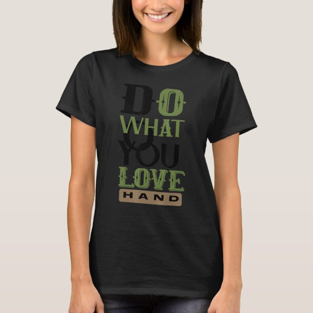 Tun Sie, was Sie Liebe Hand T-Shirt (Vorderseite)