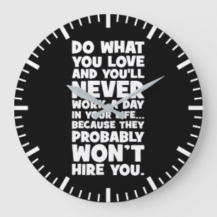 Tun Sie, was Sie Liebe, sie werden Sie nicht einst Große Wanduhr