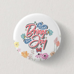 Tun Sie, was Sie zu Joy Floral und Butterfly Zitat Button