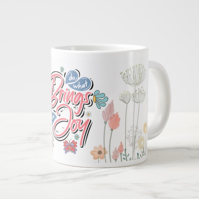 Tun Sie, was Sie zu Joy Floral und Butterfly Zitat Jumbo-Tasse (Vorderseite Rechts)