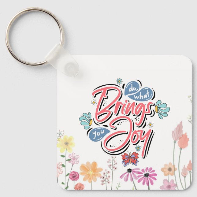 Tun Sie, was Sie zu Joy Floral und Butterfly Zitat Schlüsselanhänger (Vorderseite)