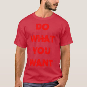 tun, was Sie gewollt haben T-Shirt