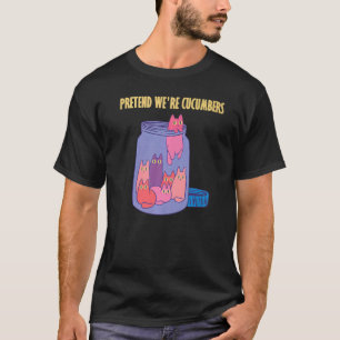 Tun wir so, als ob wir Gurken im Glas sind lustige T-Shirt