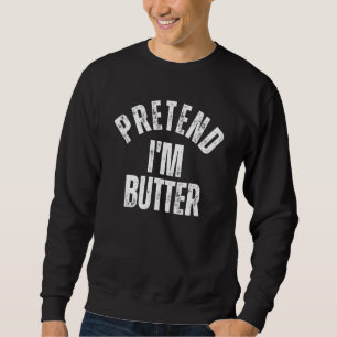 Tun wir so, als wäre ich Butter Faules Halloween-K Sweatshirt