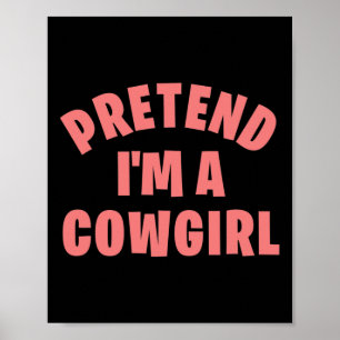 Tun wir so, als wäre ich ein Cowgirl Lustiges Faul Poster