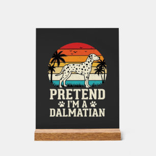 Tun wir so, als wäre ich ein Dalmatiner Retro-Hund Acrylschild