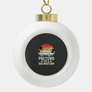 Tun wir so, als wäre ich ein Dalmatiner Retro-Hund Keramik Kugel-Ornament