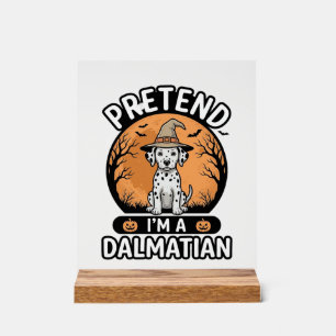 Tun wir so, als wäre ich ein dalmatinischer Hallow Acrylschild