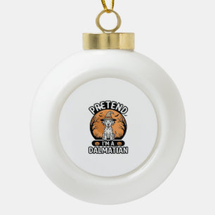 Tun wir so, als wäre ich ein dalmatinischer Hallow Keramik Kugel-Ornament