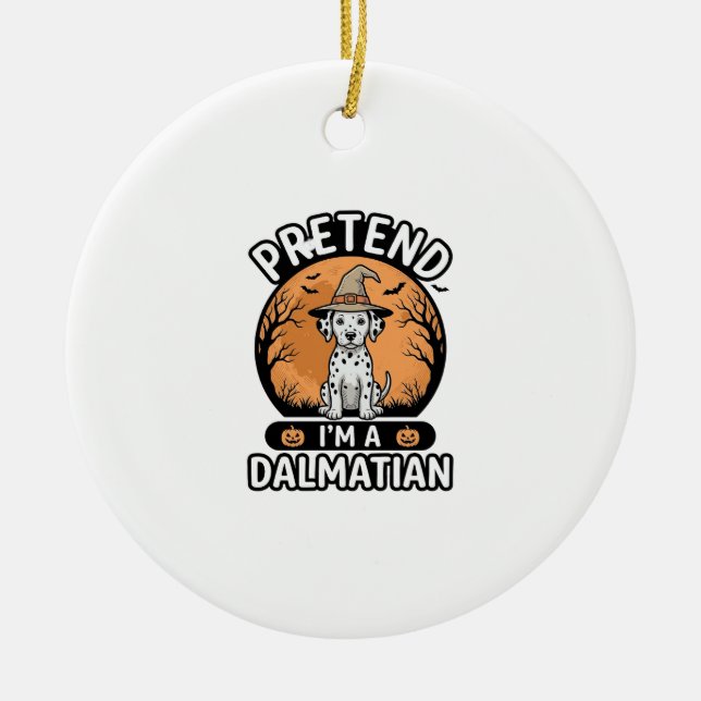 Tun wir so, als wäre ich ein dalmatinischer Hallow Keramik Ornament (Vorne)