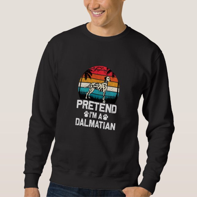 Tun wir so, als wäre ich ein dalmatinischer Hund   Sweatshirt (Vorderseite)