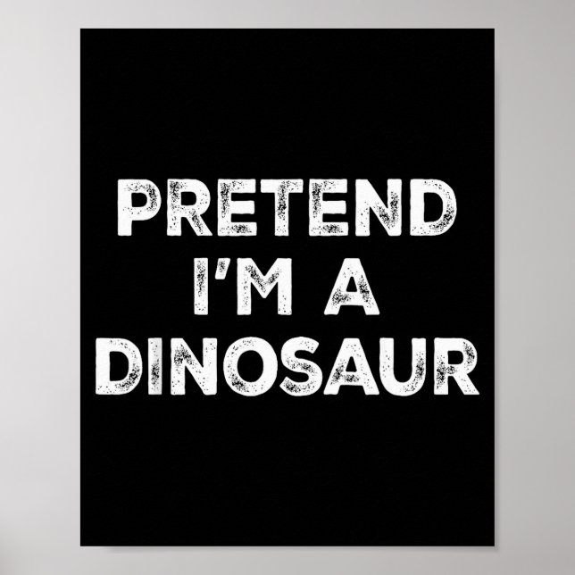 Tun wir so, als wäre ich ein Dinosaurier Faules Ha Poster (Vorne)