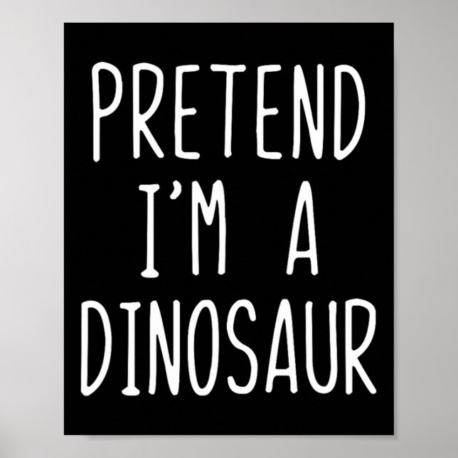 Tun wir so, als wäre ich ein Dinosaurier-Kostüm Ha Poster (Vorne)
