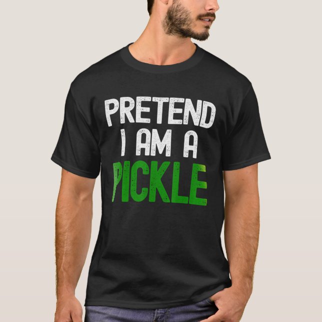 Tun wir so, als wäre ich ein eingelegter Gurke T-Shirt (Vorderseite)