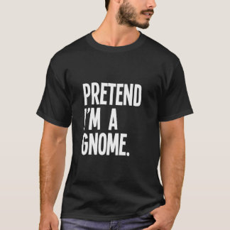 Tun wir so, als wäre ich ein Gnom Lustiges Hallowe T-Shirt