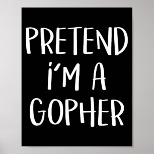 Tun wir so als wäre ich ein Gopher-Kostüm Lustige Poster