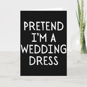 Tun wir so als wäre ich ein Hochzeitskleid Kostüm Karte