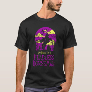 Tun wir so, als wäre ich ein kopfloser Reiter & Kü T-Shirt