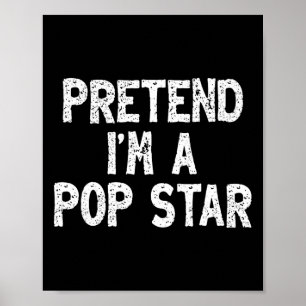Tun wir so, als wäre ich ein Popstar Lustiger Faul Poster