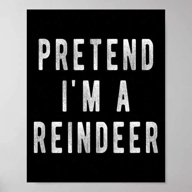 Tun wir so als wäre ich ein Renntier-Shirt Männer  Poster (Vorne)