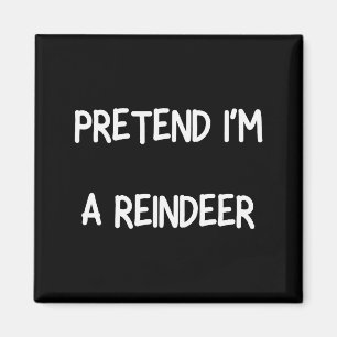 Tun wir so als wäre ich ein Rentier-Shirt Männer F Magnet