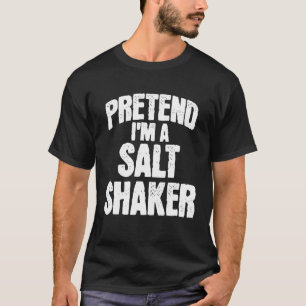Tun wir so, als wäre ich ein Salzstreuer Lustiges T-Shirt