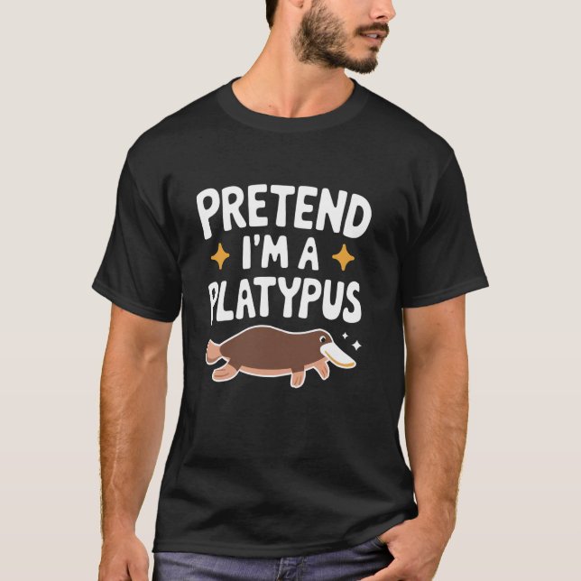 Tun wir so, als wäre ich ein Schnabeltier T-Shirt (Vorderseite)