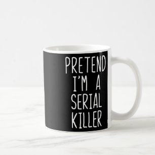 Tun wir so, als wäre ich ein Serienmörder-Kostüm H Kaffeetasse