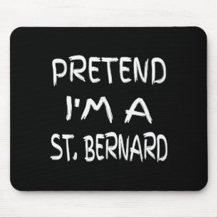 Tun wir so, als wäre ich ein St. Bernhard Lustiger Mousepad
