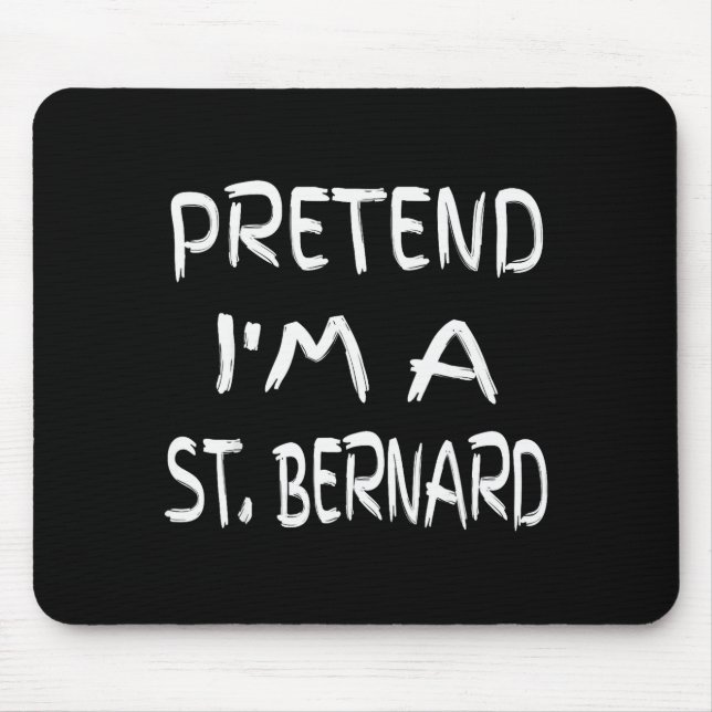 Tun wir so, als wäre ich ein St. Bernhard Lustiger Mousepad (Vorne)