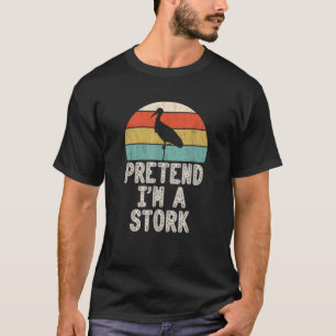Tun wir so, als wäre ich ein Storchen Faules Hallo T-Shirt