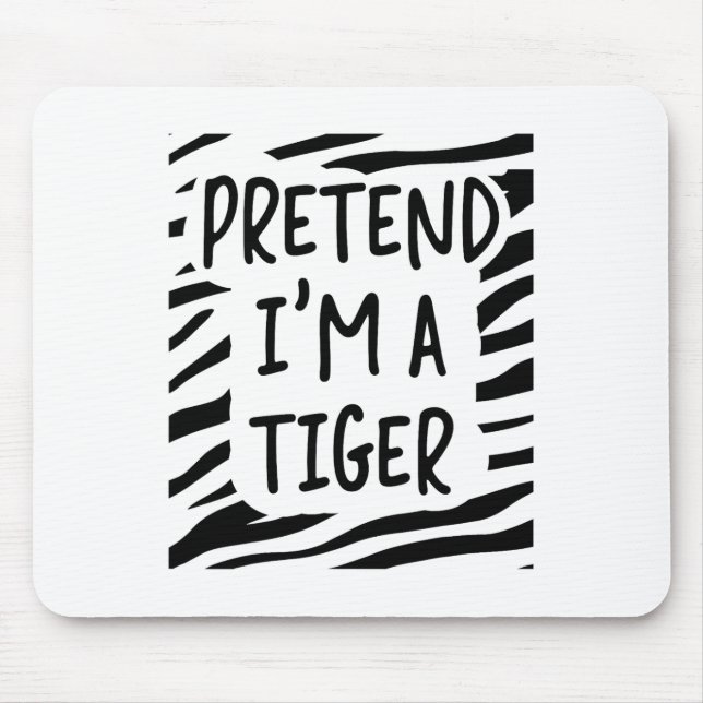 Tun wir so, als wäre ich ein Tiger  Mousepad (Vorne)