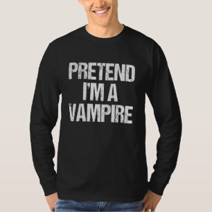 Tun wir so, als wäre ich ein Vampir-Kostüm Faules T-Shirt