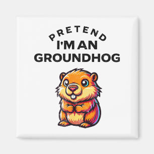 Tun wir so, als wäre ich ein Waldmurmeltier Lustig Magnet