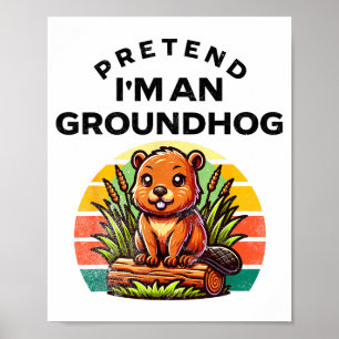 Tun wir so, als wäre ich ein Waldmurmeltier Lustig Poster
