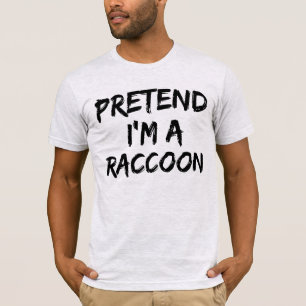 Tun wir so, als wäre ich ein Waschbär Lustiges Hal T-Shirt