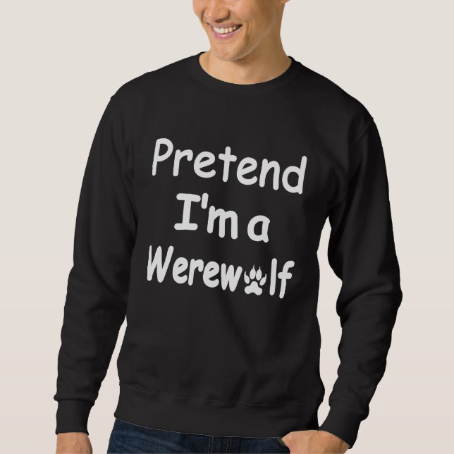 Tun wir so, als wäre ich ein Werwolf Lazy Eazy Hal Sweatshirt (Vorderseite)