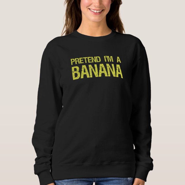 Tun wir so, als wäre ich eine Banane Faules Hallow Sweatshirt (Vorderseite)