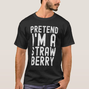 Tun wir so, als wäre ich eine Erdbeere   Faules Ha T-Shirt