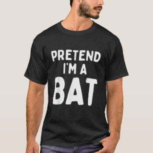 Tun wir so als wäre ich eine Fledermaus Lustige Fa T-Shirt