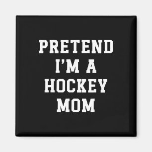 Tun wir so, als wäre ich eine Hockey-Mutter Lustig Magnet