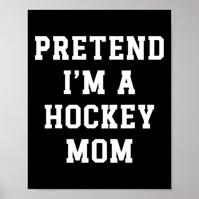 Tun wir so, als wäre ich eine Hockey-Mutter Lustig Poster (Vorne)