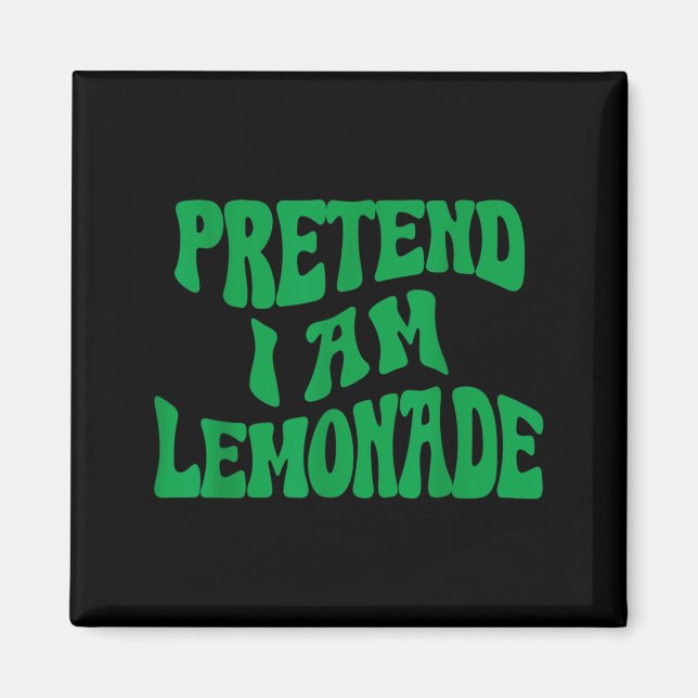 Tun wir so, als wäre ich eine Limonade Lustiger fa Magnet (Vorne)