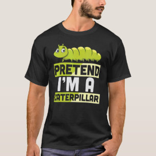 Tun wir so, als wäre ich eine Raupe Faules Hallo T-Shirt