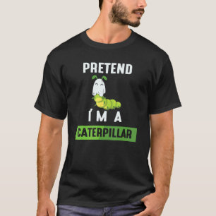 Tun wir so, als wäre ich eine Raupe - Halloween un T-Shirt