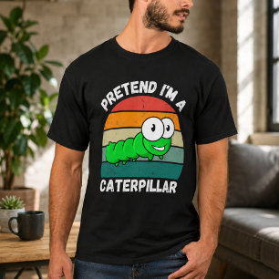 Tun wir so, als wäre ich eine Raupe T-Shirt