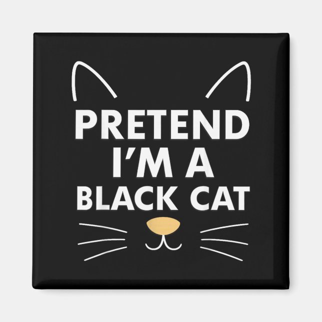 Tun wir so als wäre ich eine schwarze Katze Einfac Magnet (Vorne)