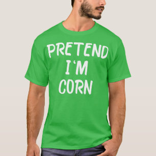 Tun wir so, als wäre ich Mais Letzter-Minuten-Hall T-Shirt